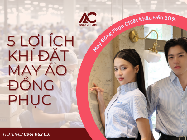 5 lợi ích khi đặt may đồng phục tại Aloca